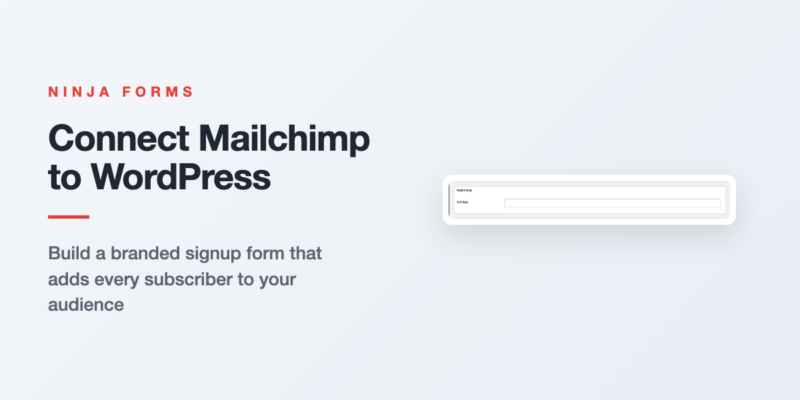 Graphic showing how to connect Mailchimp to WordPress with a Ninja Forms signup form that matches your site